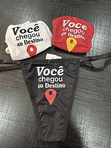 Calcinha Fio Dental VOCÊ CHEGOU AO SEU DESTINO