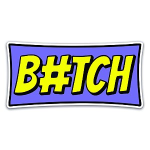 B#TCH