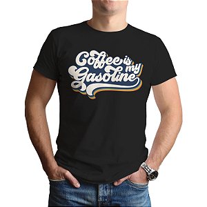 Camiseta Camisa Coffee is My Gasoline