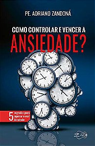 COMO CONTROLAR E VENCER A ANSIEDADE