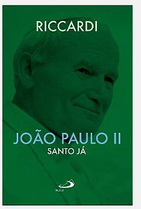 JOÃO PAULO II - SANTO JÁ