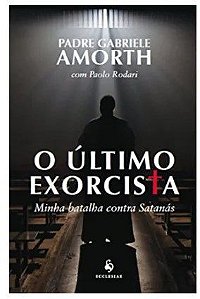 O ÚLTIMO EXORCISTA - MINHA BATALHA CONTRA SATANÁS