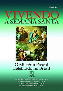 VIVENDO A SEMANA SANTA: O MISTERIO PASCAL CELEBRADO NO BRASIL