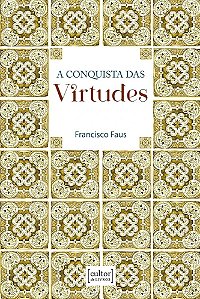 A CONQUISTA DAS VIRTUDES