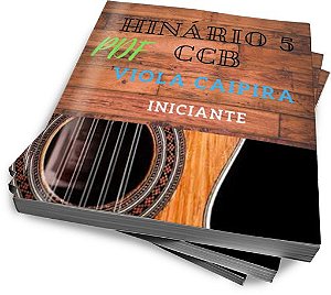 HINÁRIO 5 CCB - VIOLA CAIPIRA - (INICIANTE) - AFINAÇÃO EM MI -  (PDF)