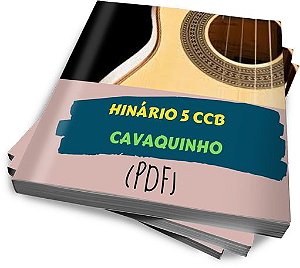 HINÁRIO CCB 5 CIFRADO CAVAQUINHO - ALTURA PADRÃO - (PDF)