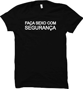 Camiseta Faça Sexo com Segurança