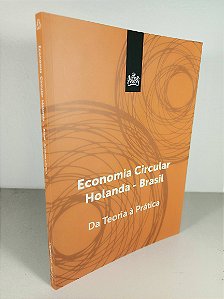 Economia Circular Holanda - Brasil - Da Teoria à Prática
