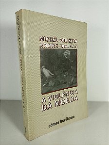 A Violência Da Moeda - Michel Aglietta - André Orléan