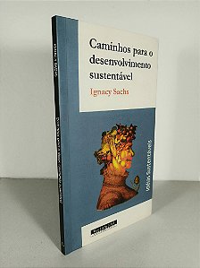 Caminhos Para O Desenvolvimento  Sustentável - Ignacy Sachs