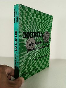 Moeda: De Onde Veio, Para Onde Foi - John Kenneth Galbraith
