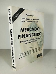Mercado Financeiro - José Roberto Securato e José Cláudio Securato