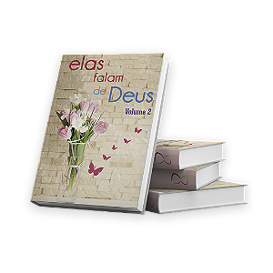 Elas falam de Deus – volume 2