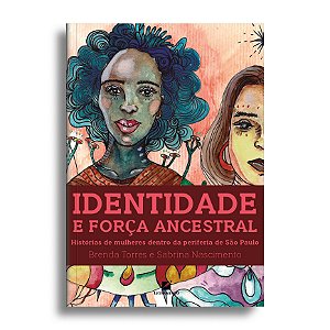 Identidade e força ancestral: histórias de mulheres dentro da periferia de São Paulo