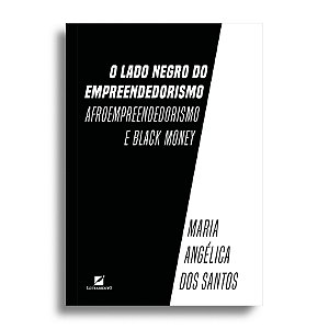 O lado negro do empreendedorismo: afroempreendedorismo e black money