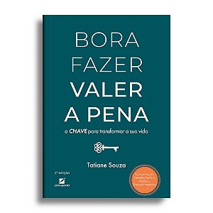 Bora fazer valer a pena: a chave para transformar a sua vida