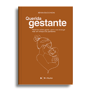 Querida gestante: Histórias sobre gestar, parir e se enxergar mãe em tempos de pandemia