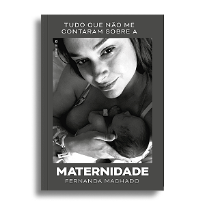Tudo que não me contaram sobre a maternidade