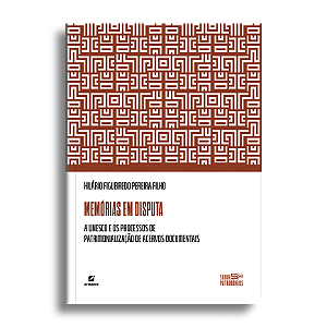 Memórias em disputa: a Unesco e os processos de patrimonialização de acervos documentais