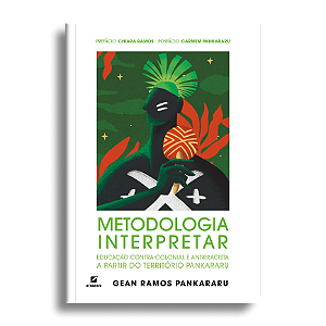 Metodologia interpretar: educação contra-colonial e antirracista a partir do território Pankararu
