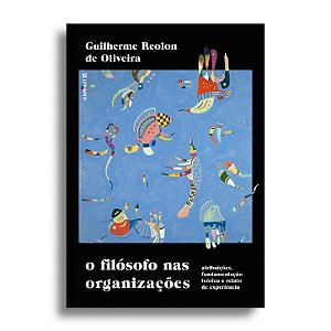 O filósofo nas organizações: atribuições, fundamentação teórica e relato de experiência