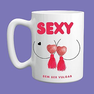 CANECA SEXY SEM SER VULGAR