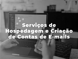 Serviços de Hospedagem e Criação de Contas de e-mails