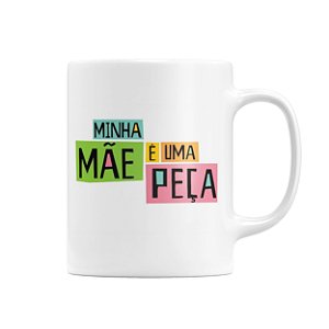 Caneca Minha Mãe é Uma Peça Mod 2