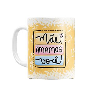 Caneca Mãe Amamos Você