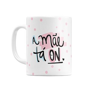 Caneca Mãe Ta On