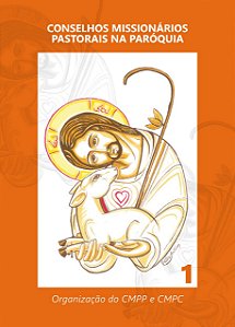 Conselhos Missionários de Pastorais - Vol I - Organização dos conselhos