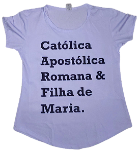 Baby Look Católica Apostólica Romana & Filha de Maria