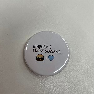 Botton 'Ninguém é Feliz Sozinho'