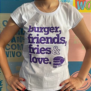 Camiseta Voluntário Feminina "Burguer, Friends, Fries & Love" - HBR