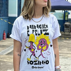 Camiseta "Ninguém é feliz sozinho" - Flor
