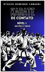 Karate de Contato Nível I - História e Kihon por Shihan Otávio D. Lunardi