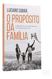 O Propósito da Família - Luciano Subirá