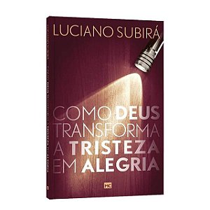 Como Deus Transforma - Luciano Subira