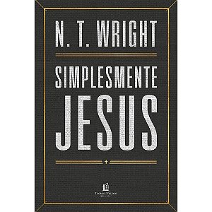 Simplesmente Jesus - N.T. Wright
