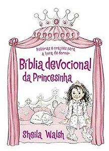 Bíblia devocional da princesinha: Histórias e orações para a hora de dormir - Sheila Walsh