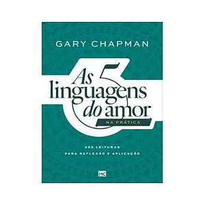 As Cinco Linguagens do Amor na Prática | Gary Chapman