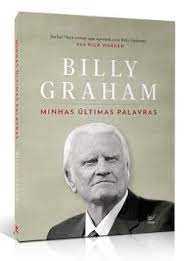 Minhas Ultimas Palavras - Billy Graham