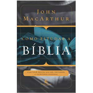Como estudar a Bíblia - John Mac Arthur