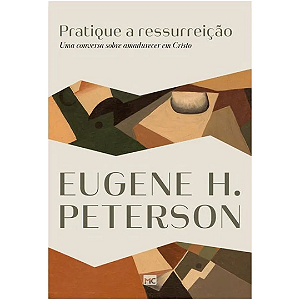 Pratique a Ressurreição - Eugene H. Peterson