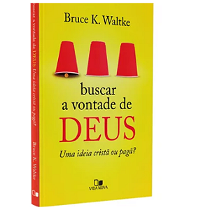 Buscar a Vontade de Deus - Bruce K. Waltke