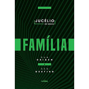 Família - Sua Origem e seu Destino