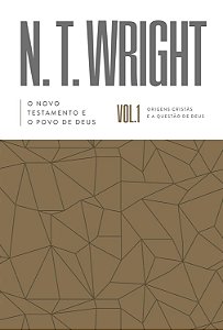 O Novo Testamento E O Povo De Deus: Origens Cristãs e a Questão de Deus