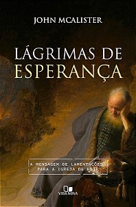 Lágrimas de esperança: A mensagem de Lamentações para a igreja de hoje