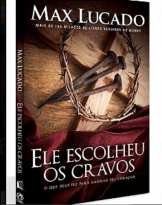 Ele escolheu os Cravos | Max Lucado