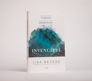 Encontrando a verdade que jamais será derrotada: Invencível | Lisa Bevere